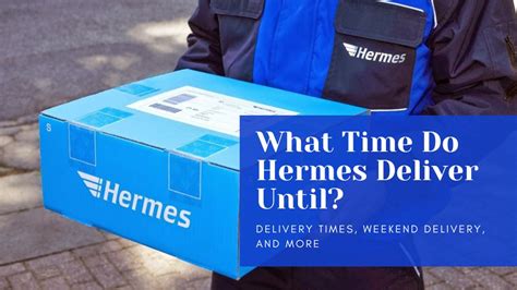 hermes 24 hour delivery|hermes delivery times saturday.